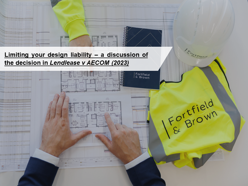 Limiting your design liability – a discussion of the decision in Lendlease v AECOM (2023) by William Brown