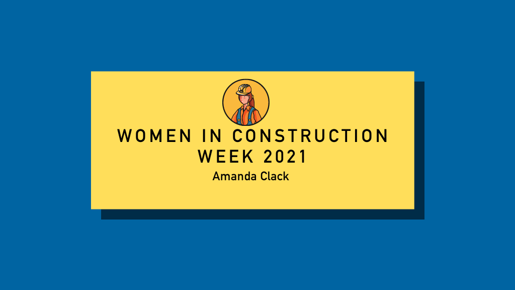 Amanda Clack reflects on Women In Construction Week 2021